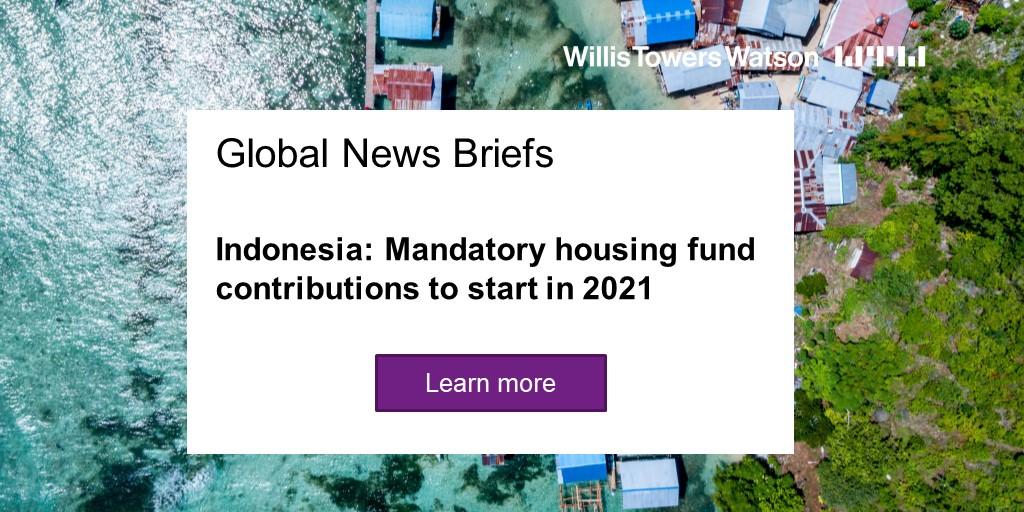 Indonesia: Mandatory Housing Fund Contributions To Start In 2021 - WTW