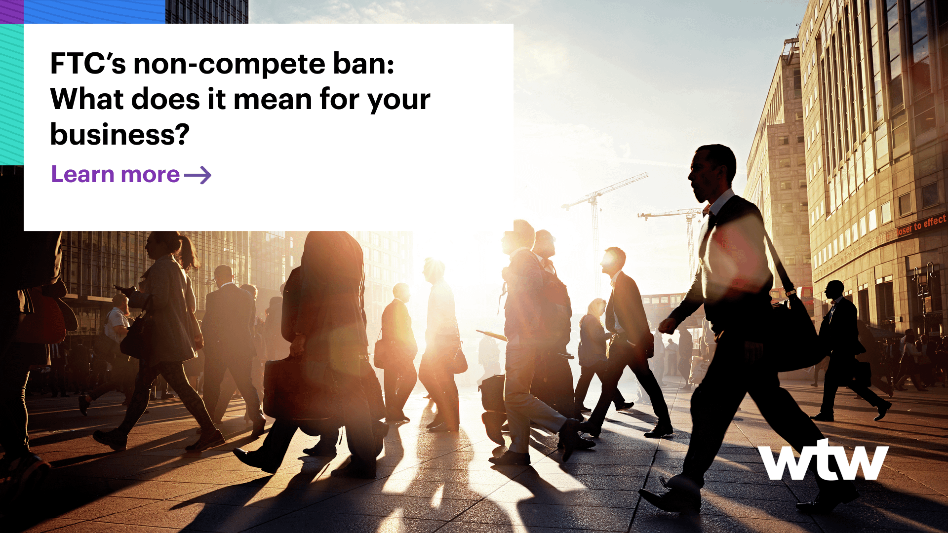 FTC&rsquo;s non-compete ban: What does it mean for your business? - WTW