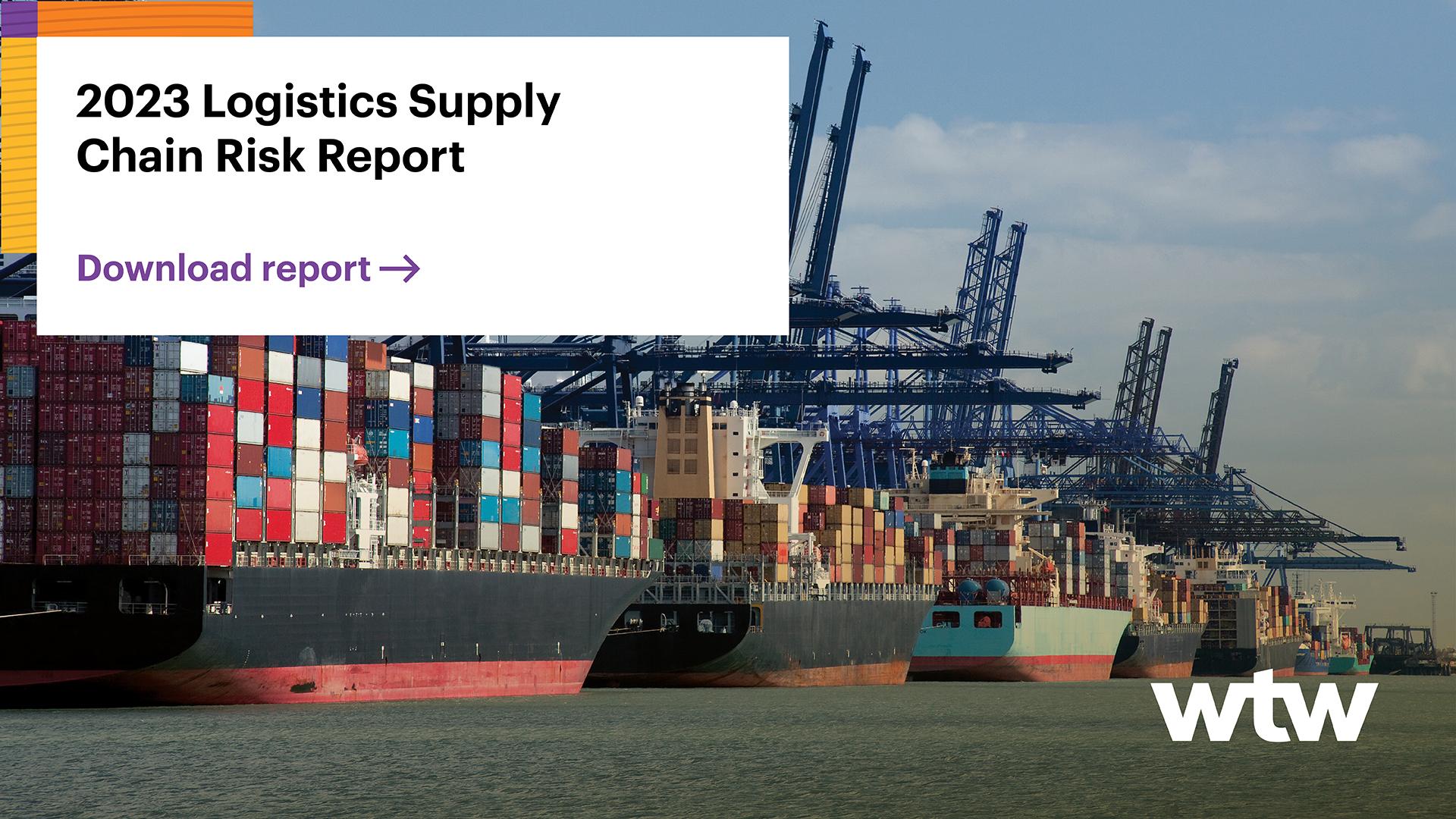 Logistics Supply Chain Risk Report 2023 - WTW