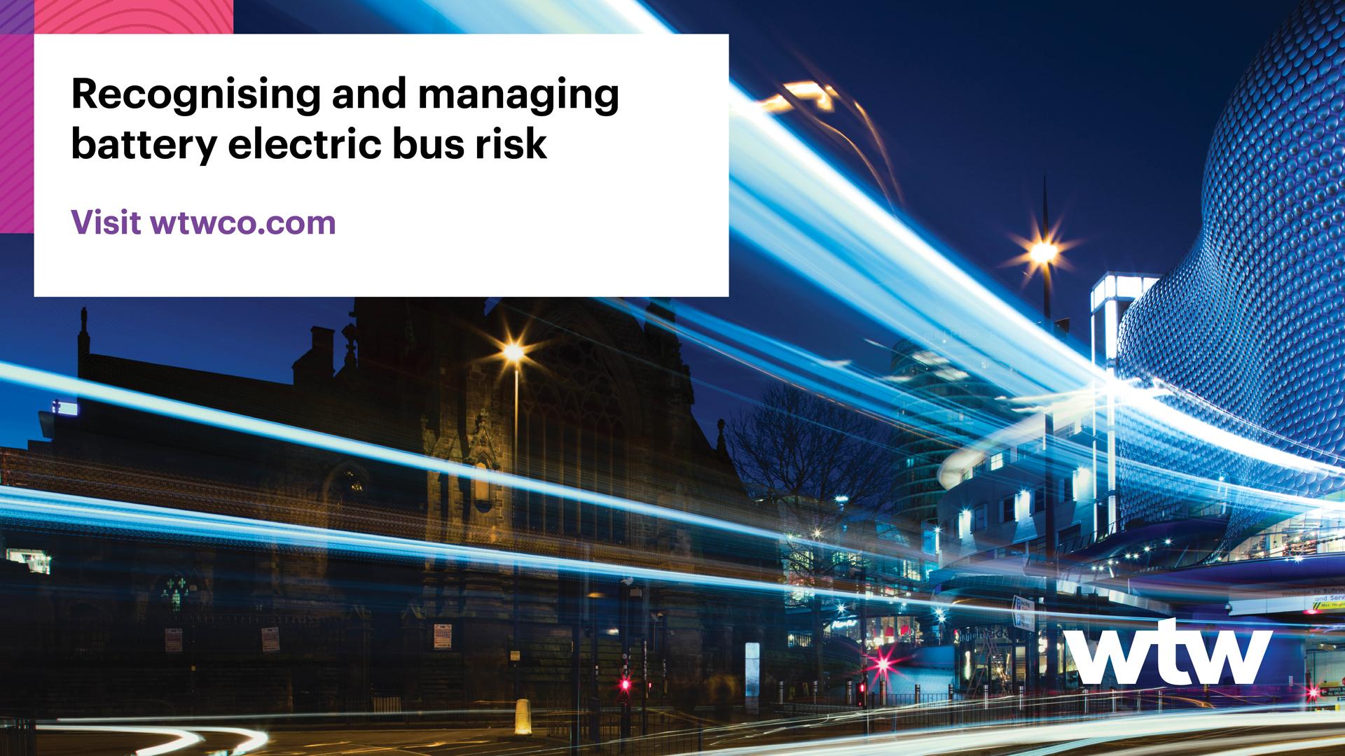 Recognising and managing battery electric bus risks - WTW