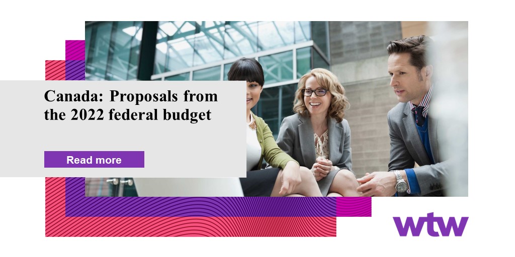 Canada Proposals from the 2022 federal budget WTW