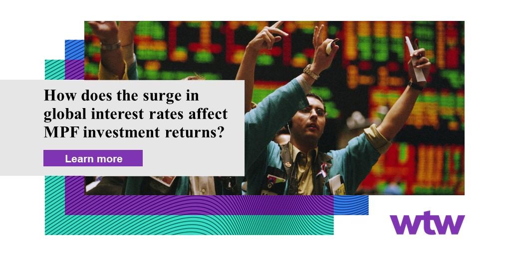 How does surge in interest rate affect HK MPF investment returns - WTW